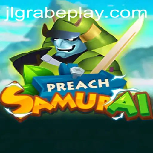PreachSamurai: A New Strategic Adventure with JLGRABE